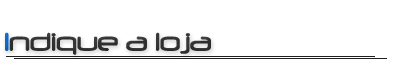 Indique a loja